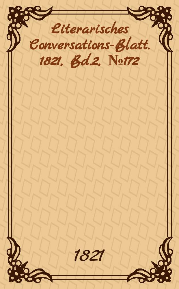 Literarisches Conversations-Blatt. 1821, Bd.2, №172