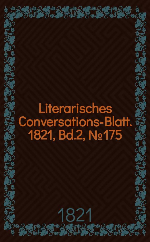 Literarisches Conversations-Blatt. 1821, Bd.2, №175
