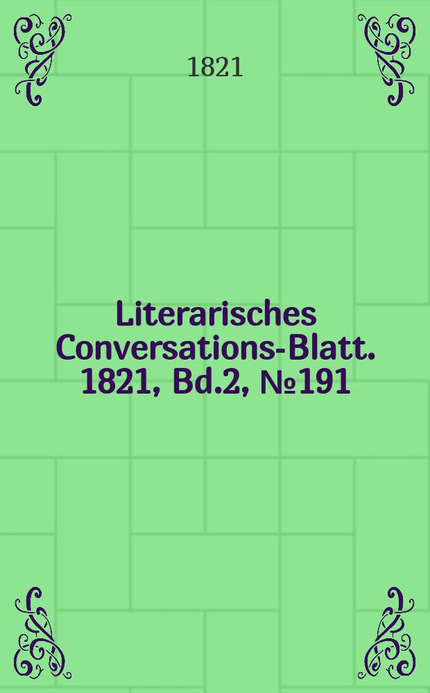 Literarisches Conversations-Blatt. 1821, Bd.2, №191
