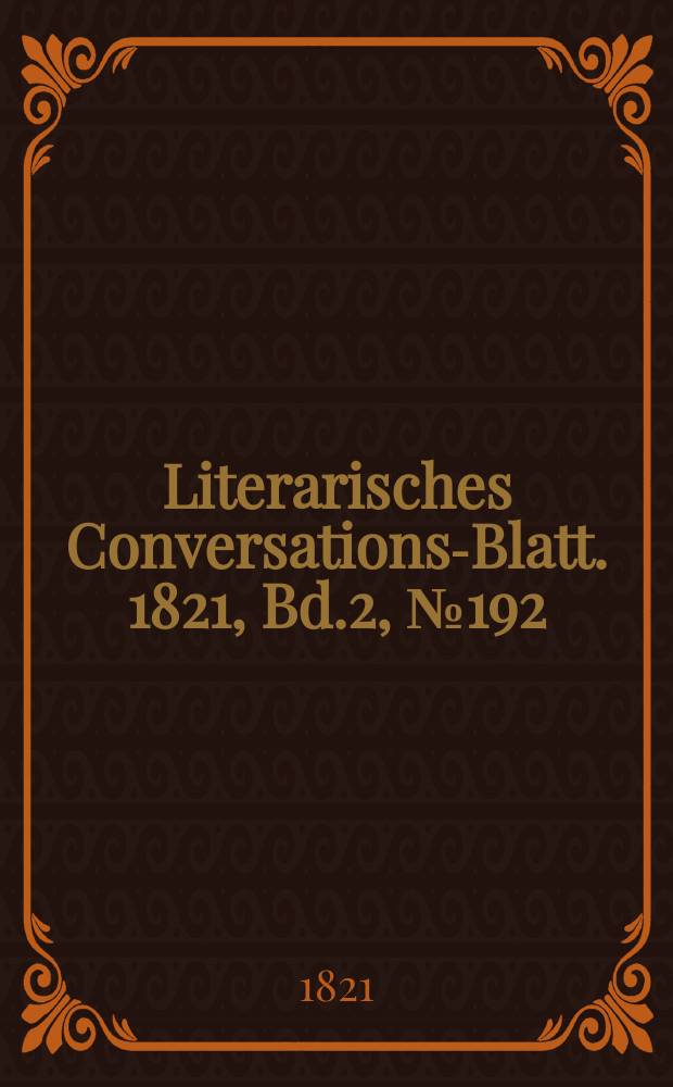 Literarisches Conversations-Blatt. 1821, Bd.2, №192