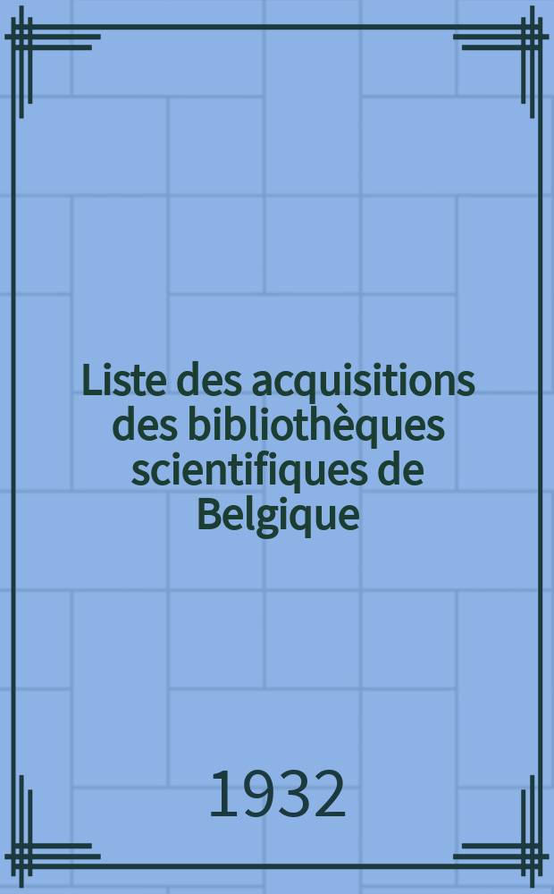 Liste des acquisitions des bibliothèques scientifiques de Belgique