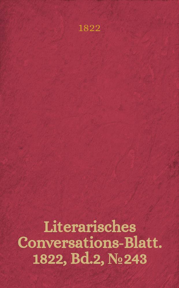 Literarisches Conversations-Blatt. 1822, Bd.2, №243