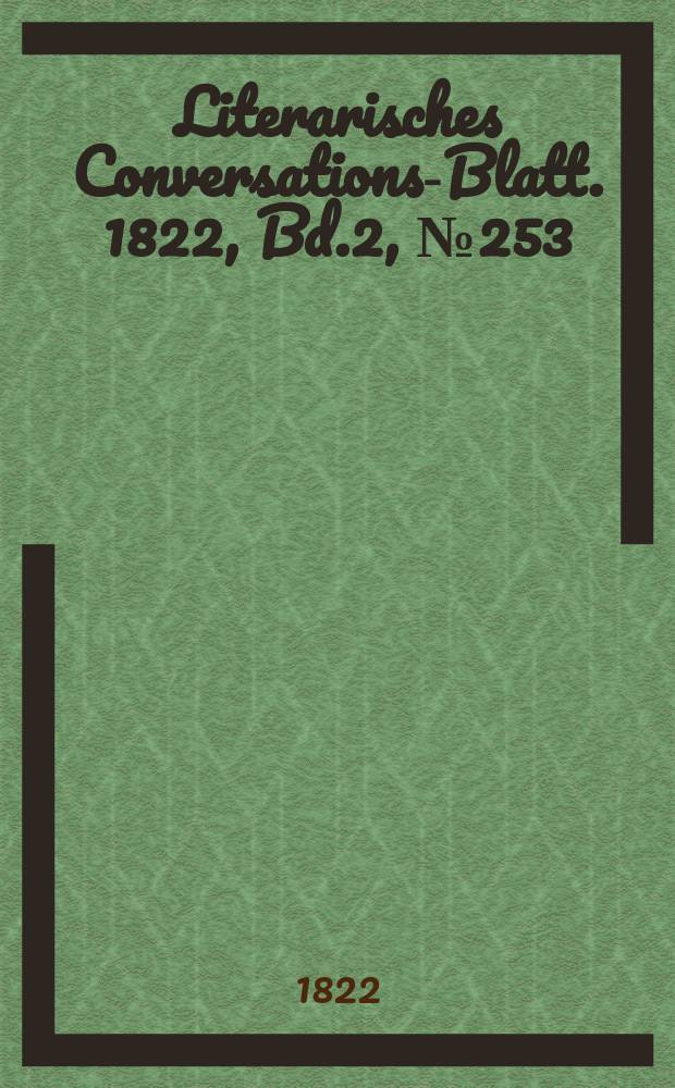 Literarisches Conversations-Blatt. 1822, Bd.2, №253