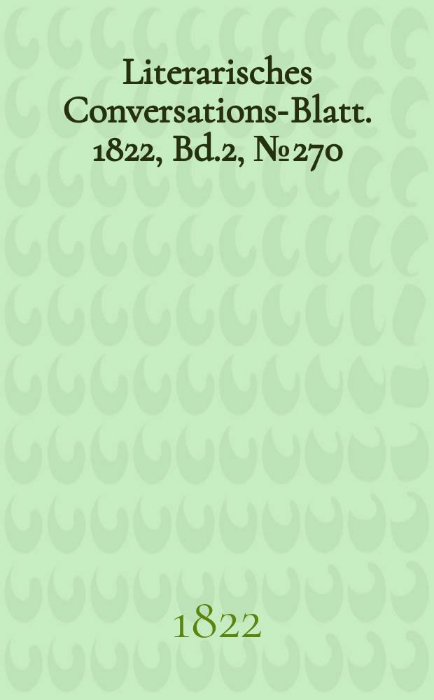 Literarisches Conversations-Blatt. 1822, Bd.2, №270