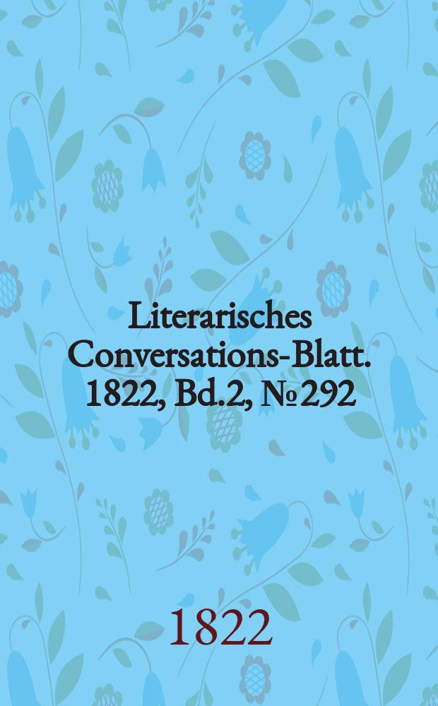 Literarisches Conversations-Blatt. 1822, Bd.2, №292