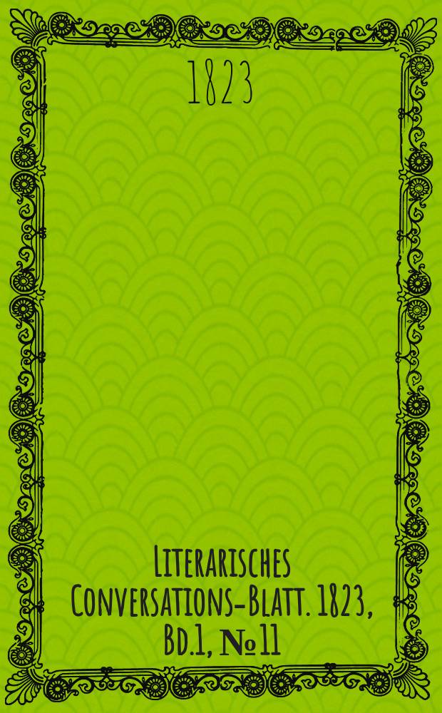 Literarisches Conversations-Blatt. 1823, Bd.1, №11