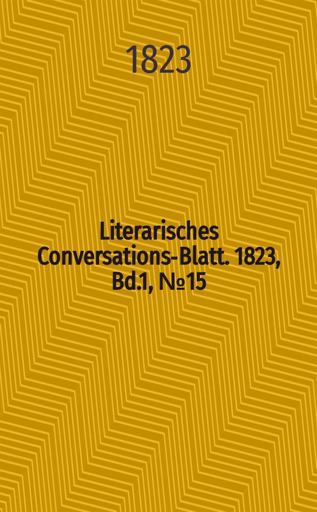 Literarisches Conversations-Blatt. 1823, Bd.1, №15