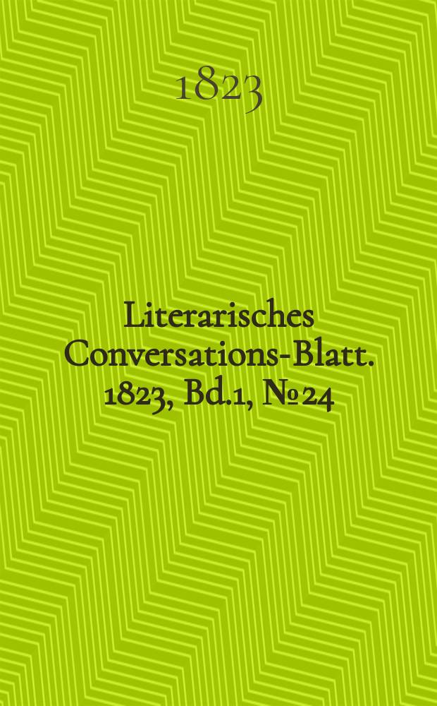 Literarisches Conversations-Blatt. 1823, Bd.1, №24