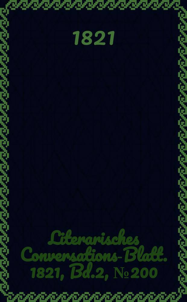 Literarisches Conversations-Blatt. 1821, Bd.2, №200