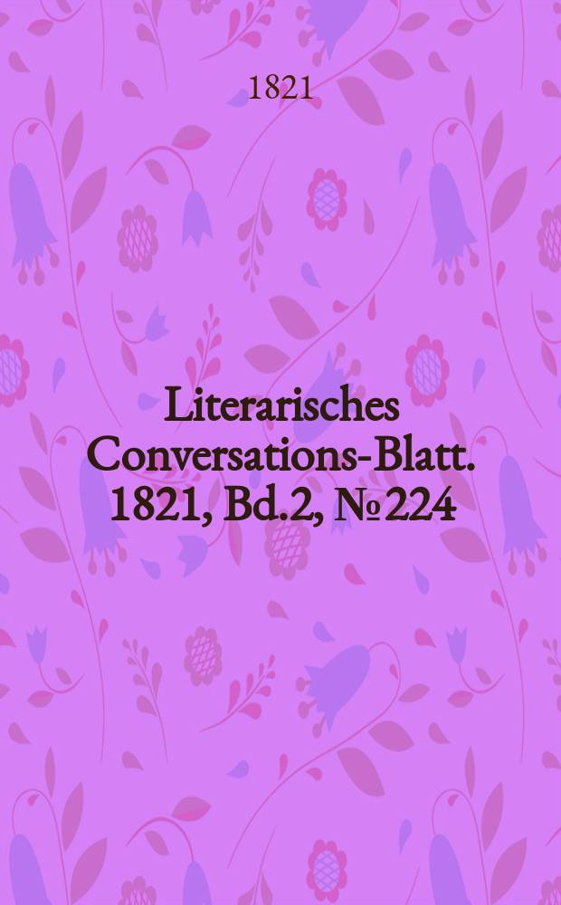 Literarisches Conversations-Blatt. 1821, Bd.2, №224