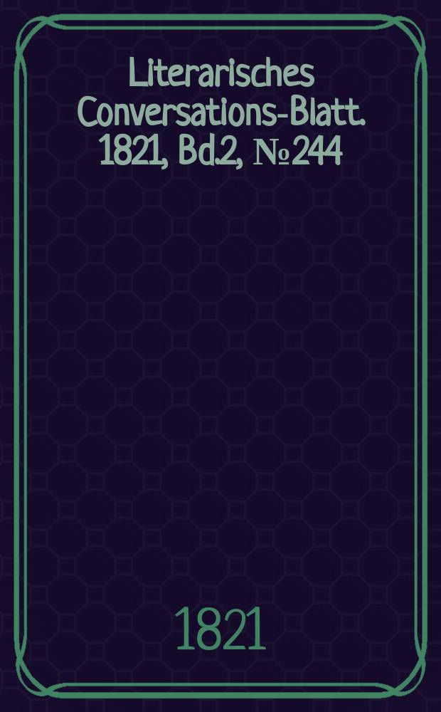 Literarisches Conversations-Blatt. 1821, Bd.2, №244