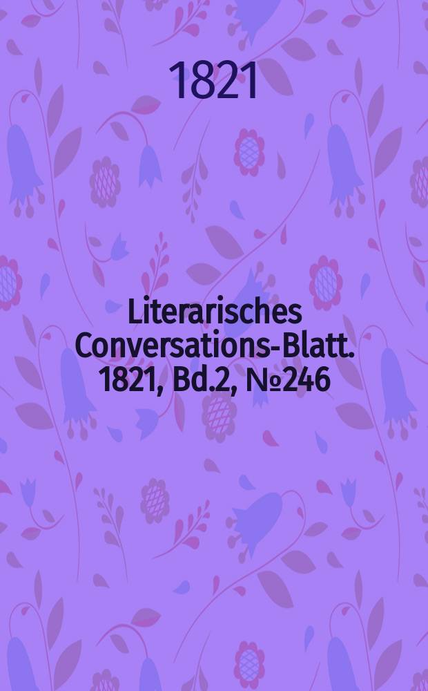 Literarisches Conversations-Blatt. 1821, Bd.2, №246
