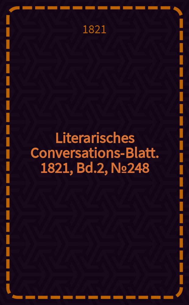 Literarisches Conversations-Blatt. 1821, Bd.2, №248