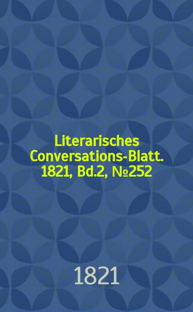 Literarisches Conversations-Blatt. 1821, Bd.2, №252