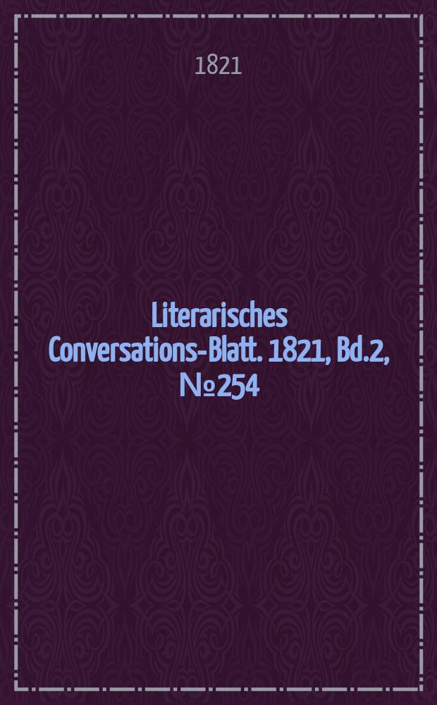 Literarisches Conversations-Blatt. 1821, Bd.2, №254