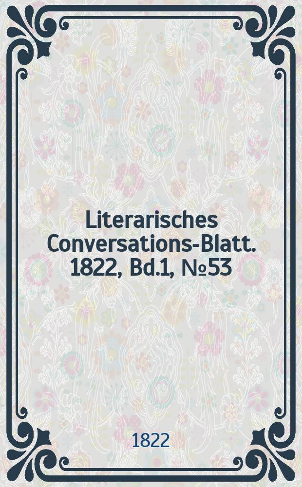 Literarisches Conversations-Blatt. 1822, Bd.1, №53