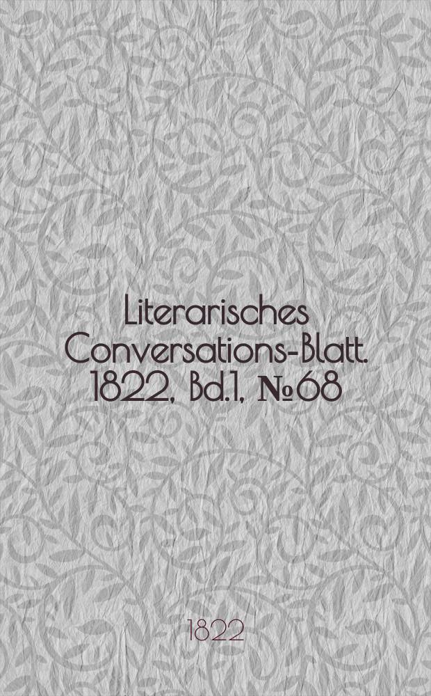 Literarisches Conversations-Blatt. 1822, Bd.1, №68