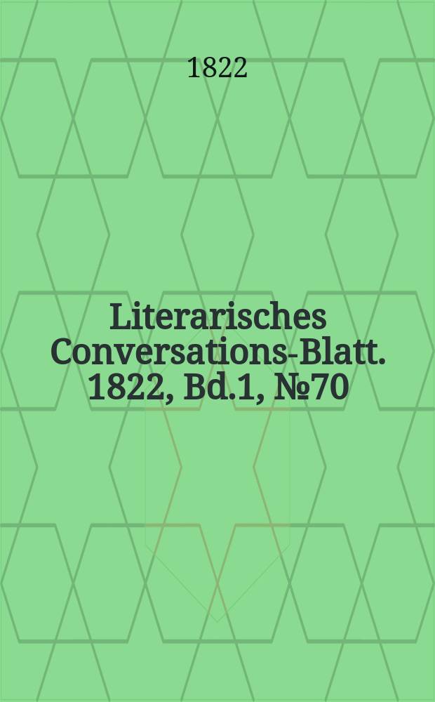 Literarisches Conversations-Blatt. 1822, Bd.1, №70