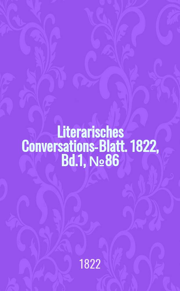 Literarisches Conversations-Blatt. 1822, Bd.1, №86