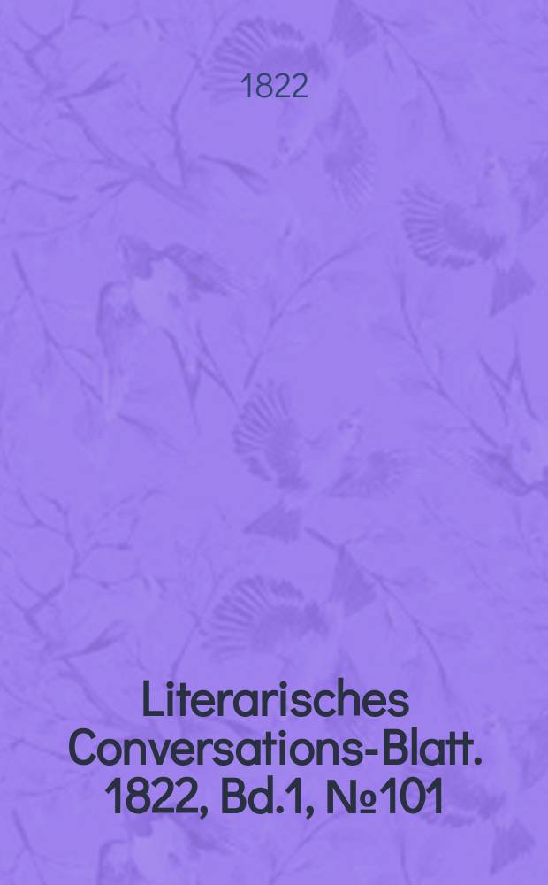 Literarisches Conversations-Blatt. 1822, Bd.1, №101
