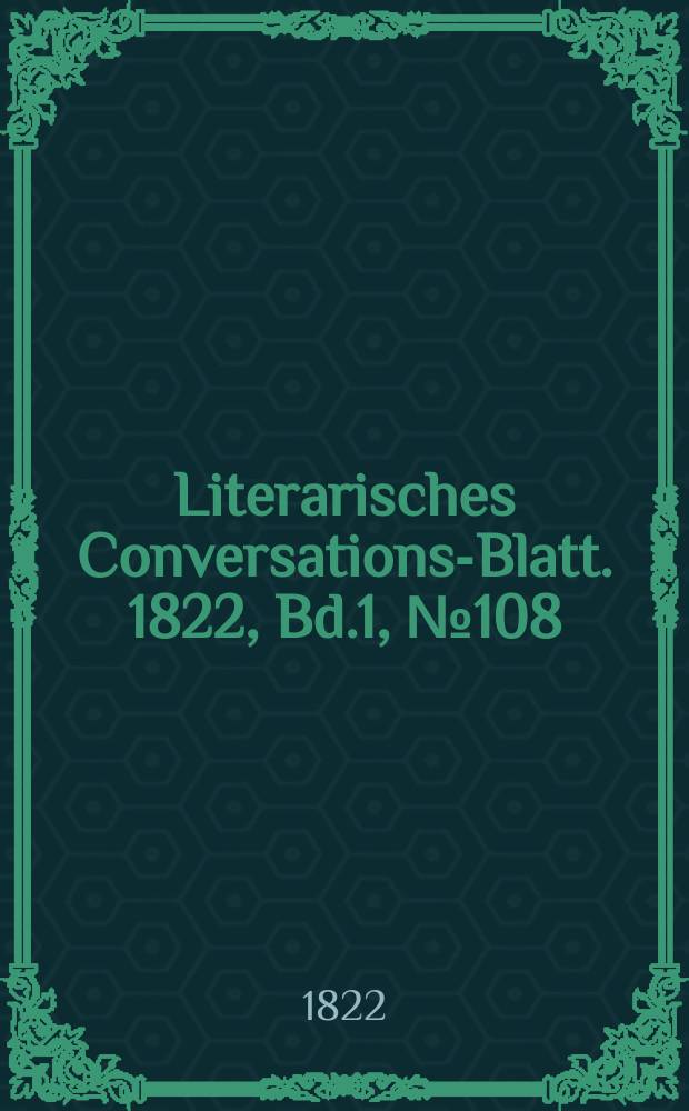 Literarisches Conversations-Blatt. 1822, Bd.1, №108