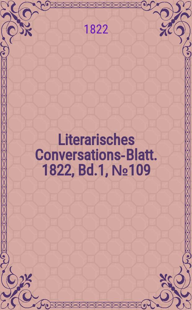 Literarisches Conversations-Blatt. 1822, Bd.1, №109