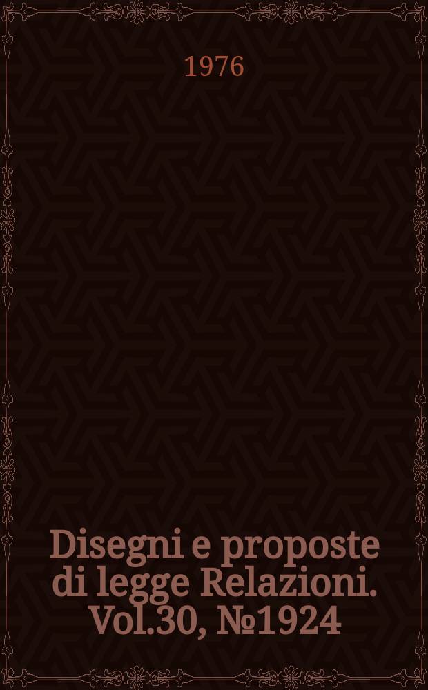 Disegni e proposte di legge Relazioni. Vol.30, №1924