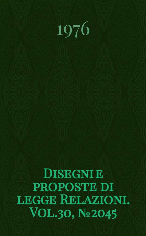 Disegni e proposte di legge Relazioni. Vol.30, №2045