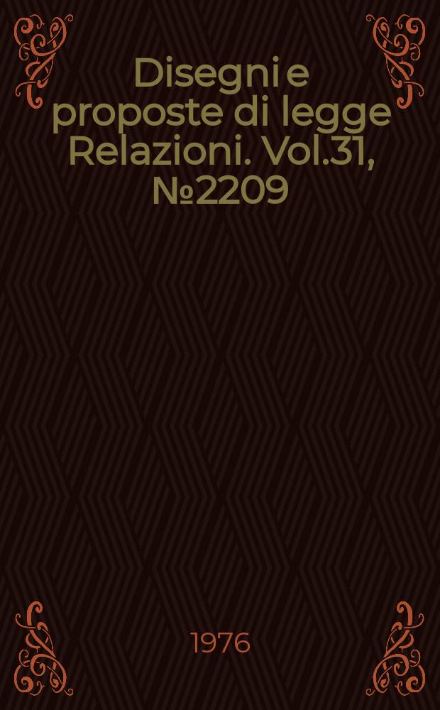 Disegni e proposte di legge Relazioni. Vol.31, №2209