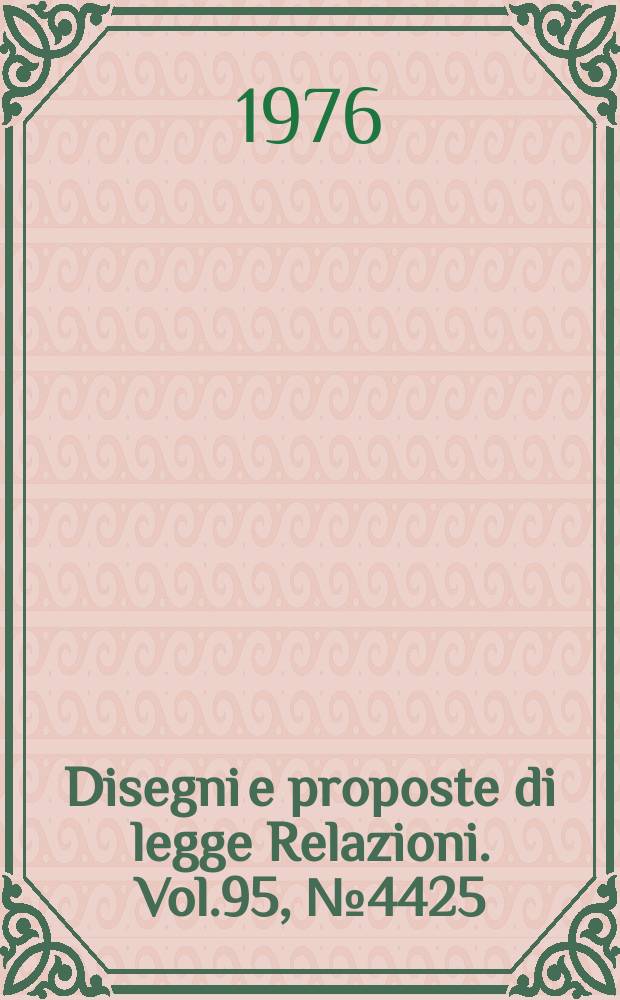 Disegni e proposte di legge Relazioni. Vol.95, №4425