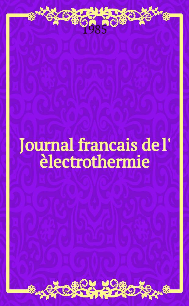Journal francais de l' èlectrothermie : JFE. 1985, №7