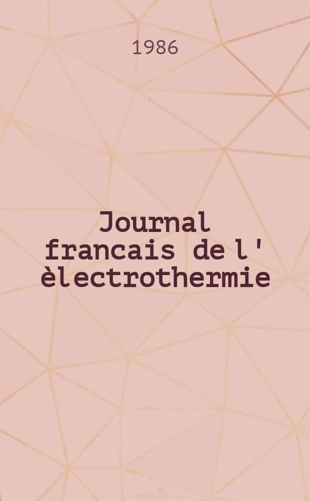 Journal francais de l' &egrave;lectrothermie : JFE. 1986, №19