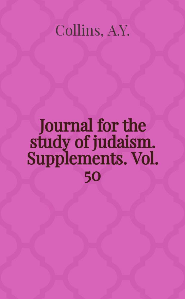 Journal for the study of judaism. Supplements. Vol. 50 : Cosmology and eschatology in Jewish ...