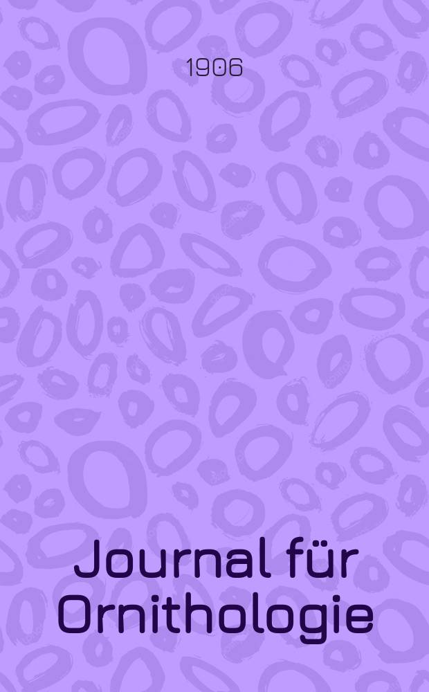 Journal für Ornithologie : Ein Centralorgan für die gesammte Ornithologie Zugleich Organ der Deutschen Ornithologen - Gesselschaft. Jg.54 1906, H.2