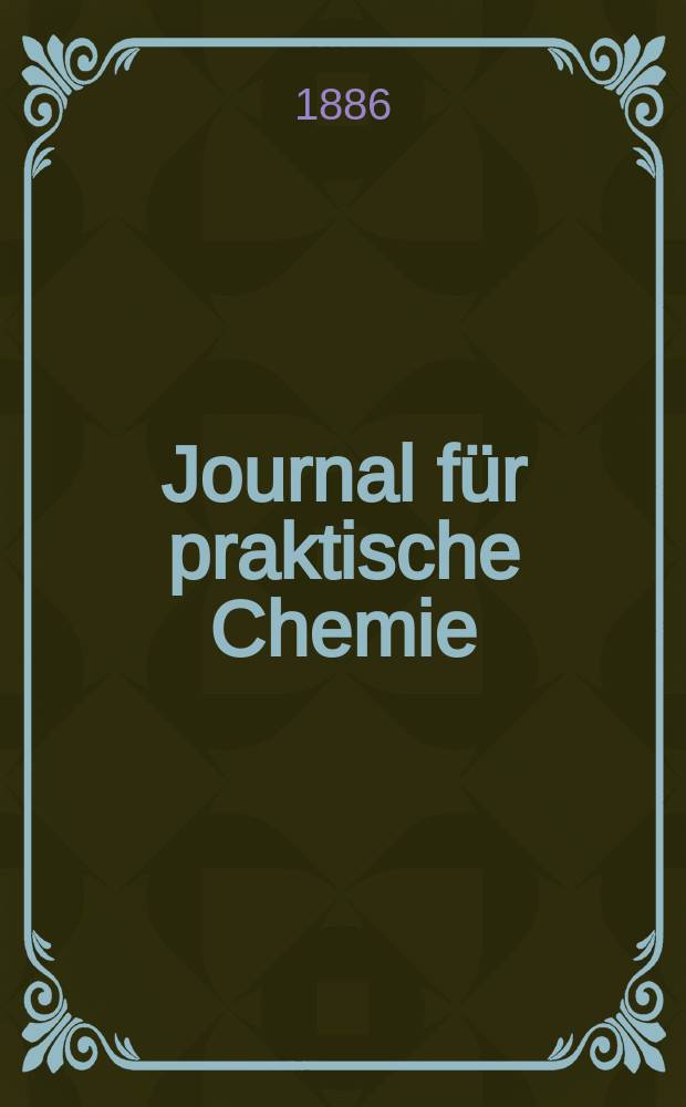 Journal für praktische Chemie : Gegründet 1828. Bd.33(141)