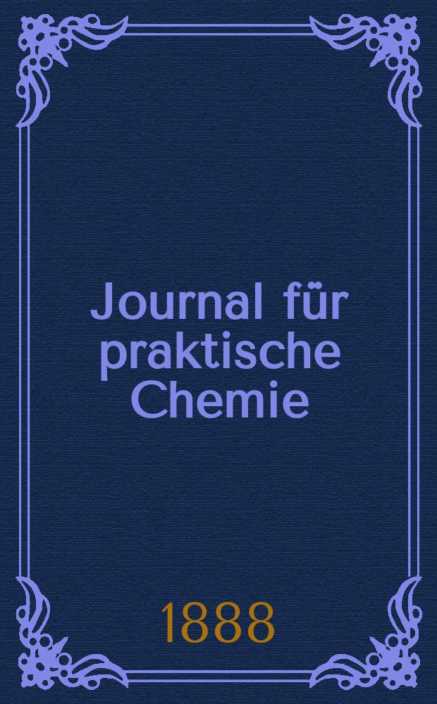 Journal für praktische Chemie : Gegründet 1828. Bd.38(146)