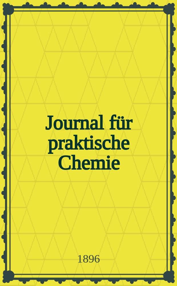 Journal für praktische Chemie : Gegründet 1828. Bd.53(161)