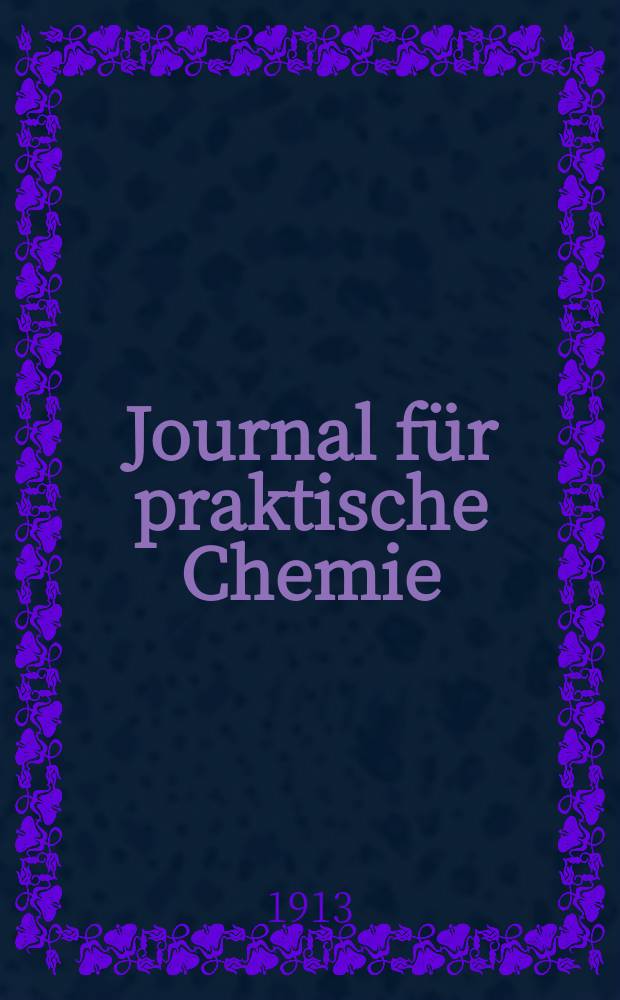 Journal f&uuml;r praktische Chemie : Gegr&uuml;ndet 1828. Bd.87(195)