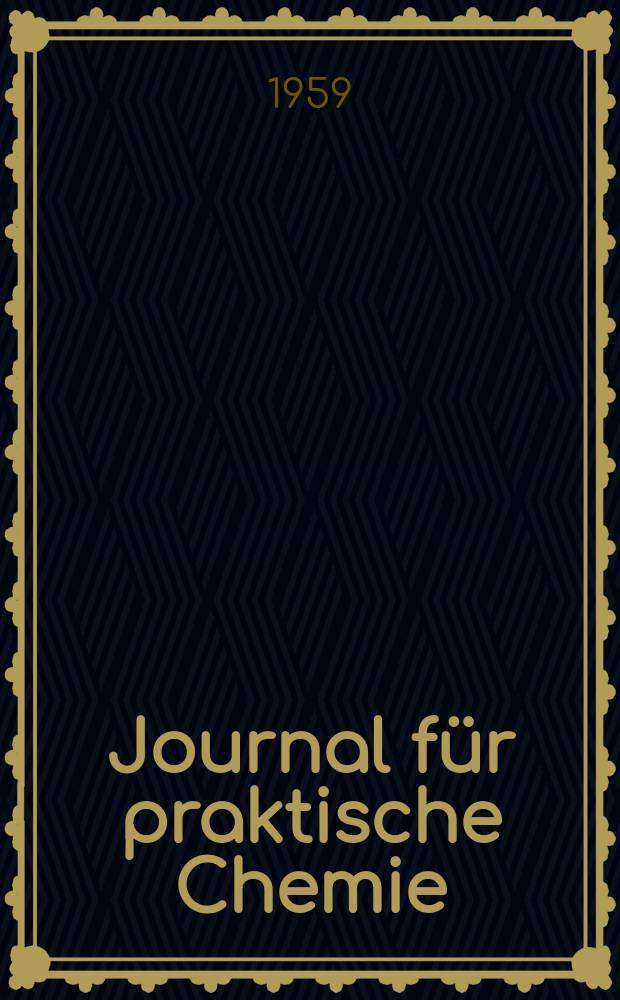 Journal f&uuml;r praktische Chemie : Gegr&uuml;ndet 1828. Bd.9 (281), H.4