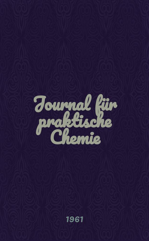 Journal für praktische Chemie : Gegründet 1828. Bd.13 (285), H.5/6