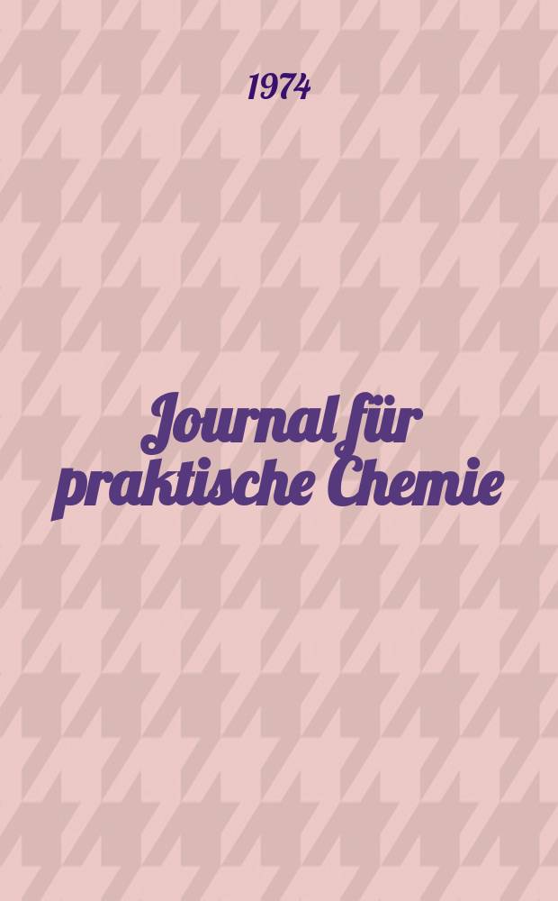 Journal für praktische Chemie : Gegründet 1828. Bd.316, H.4