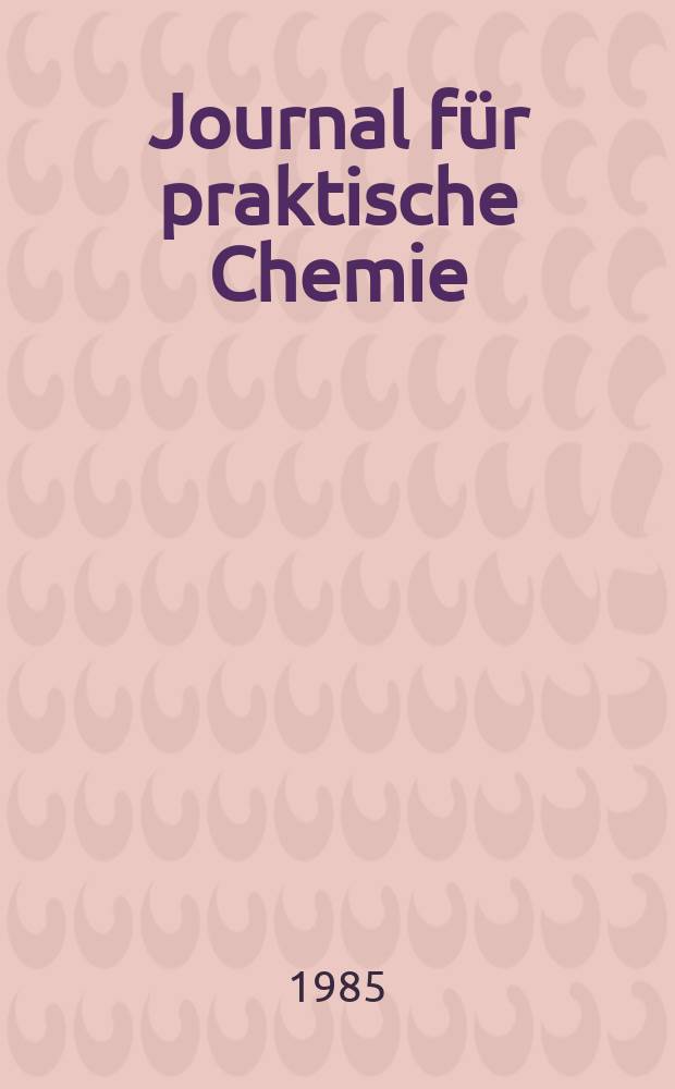 Journal für praktische Chemie : Gegründet 1828. Bd.327, H.1