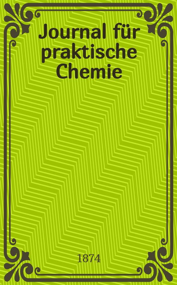Journal für praktische Chemie : Gegründet 1828. Bd.9(117)