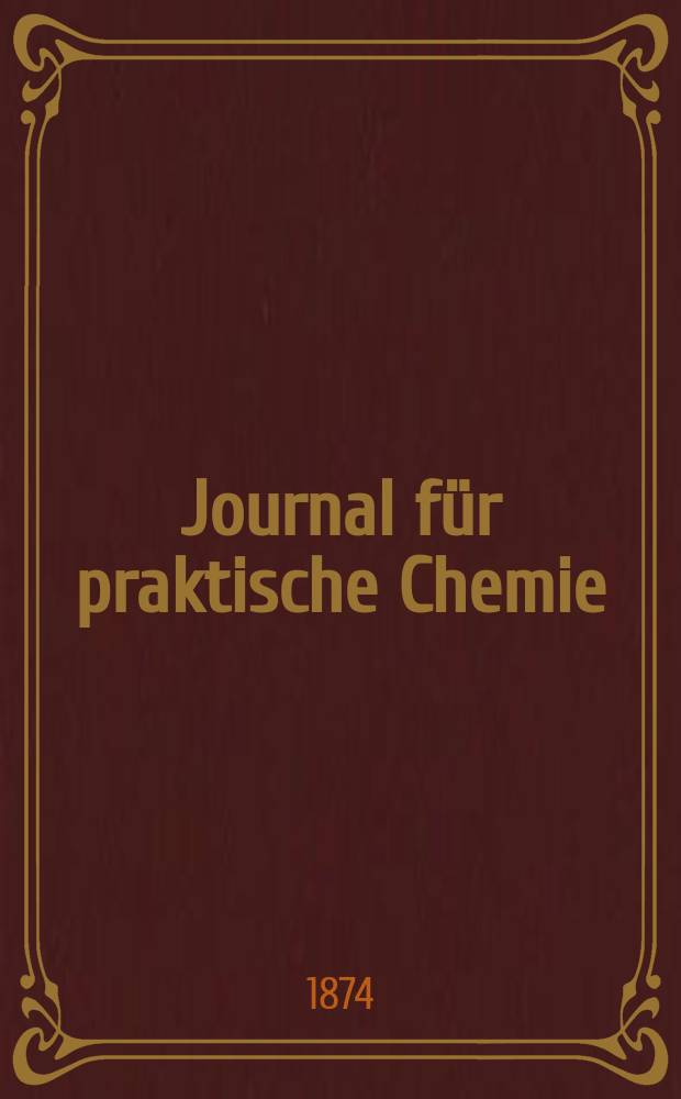 Journal für praktische Chemie : Gegründet 1828. Bd.10(118)