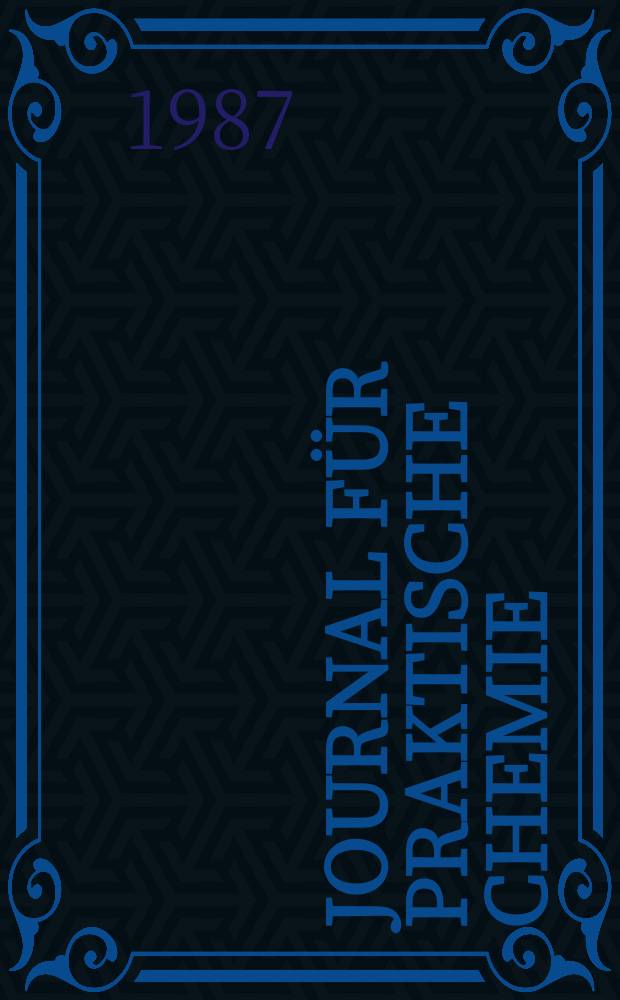 Journal für praktische Chemie : Gegründet 1828. Bd.329, H.1