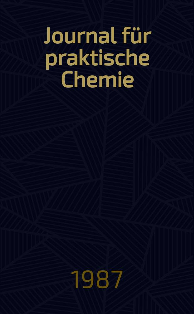 Journal für praktische Chemie : Gegründet 1828. Bd.329, H.2