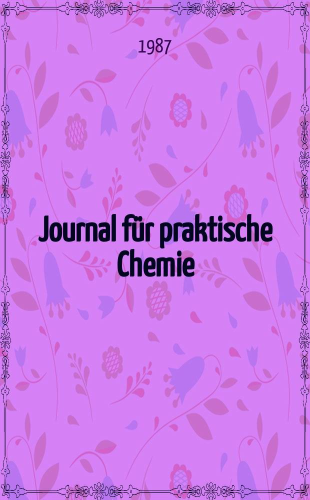 Journal für praktische Chemie : Gegründet 1828. Bd.329, H.6