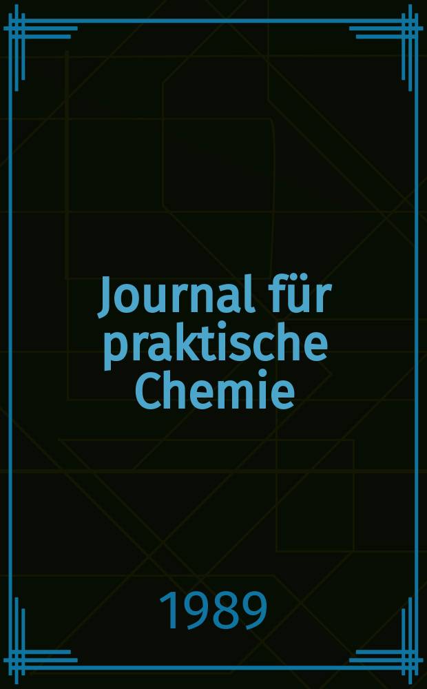 Journal für praktische Chemie : Gegründet 1828. Bd.331, H.6