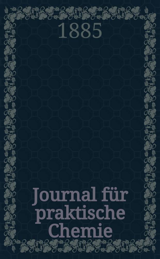 Journal für praktische Chemie : Gegründet 1828. Bd.31(139)