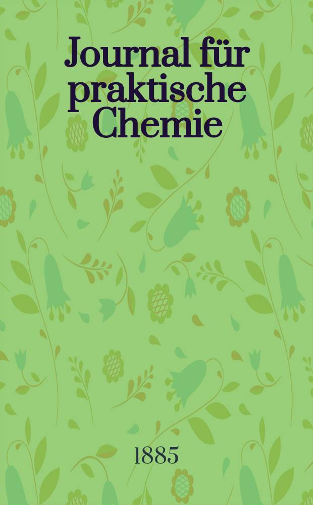 Journal für praktische Chemie : Gegründet 1828. Bd.32(140)